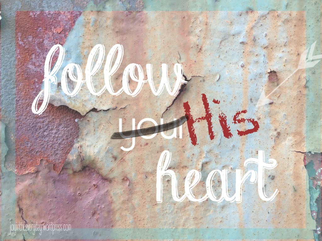 follow his heart