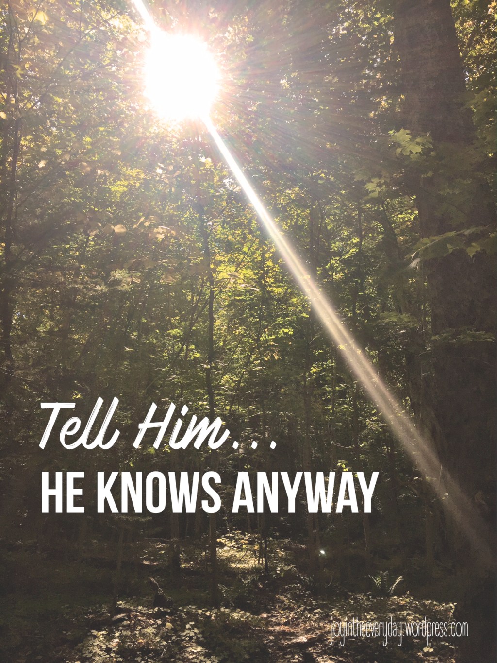 tell him…he knows anyway