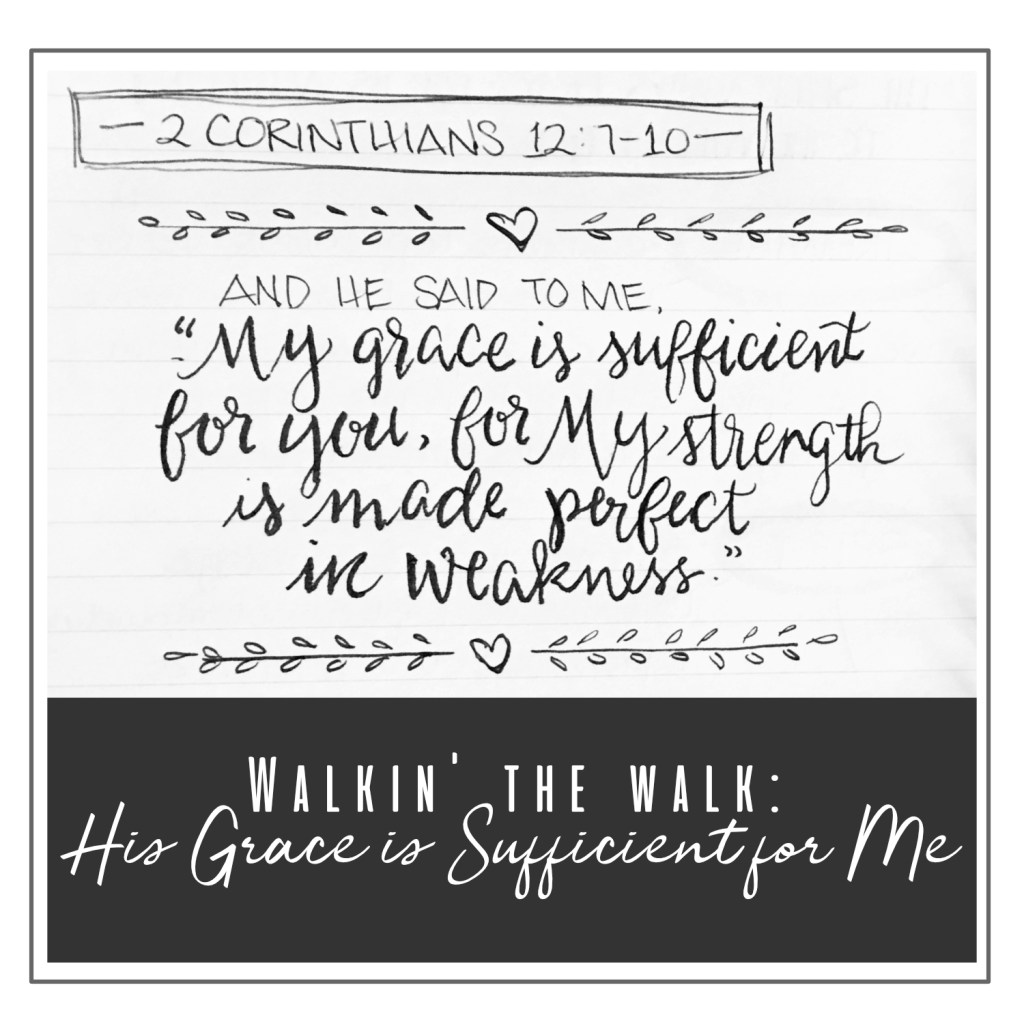 walkin’ the walk:  my grace is sufficient for&nbsp;you
