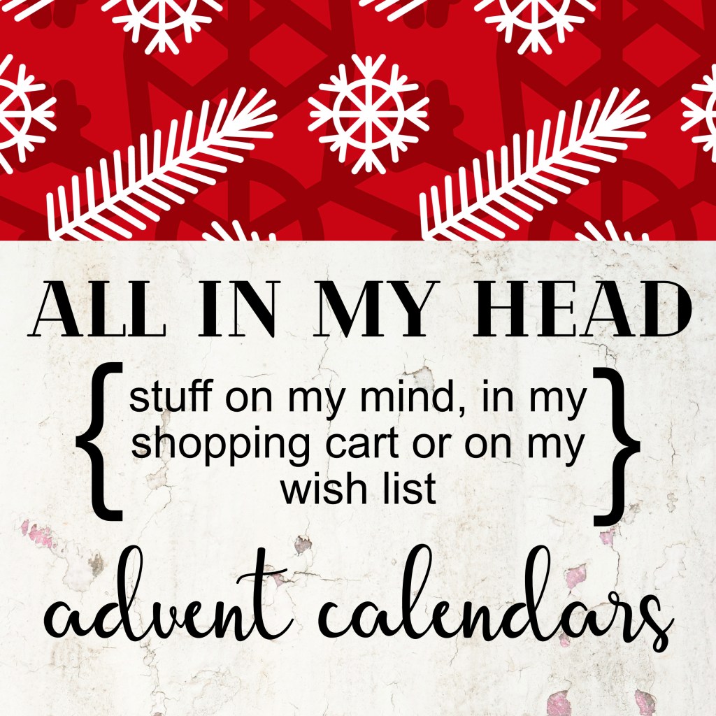 it’s all in my head: advent&nbsp;calendars