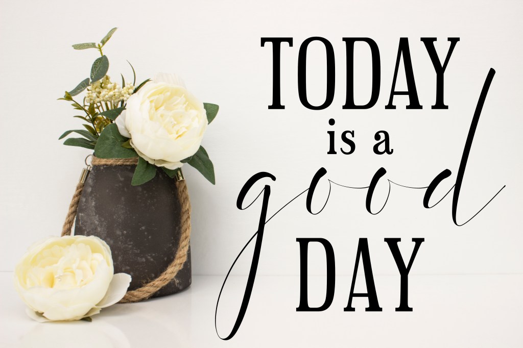 today is a good&nbsp;day