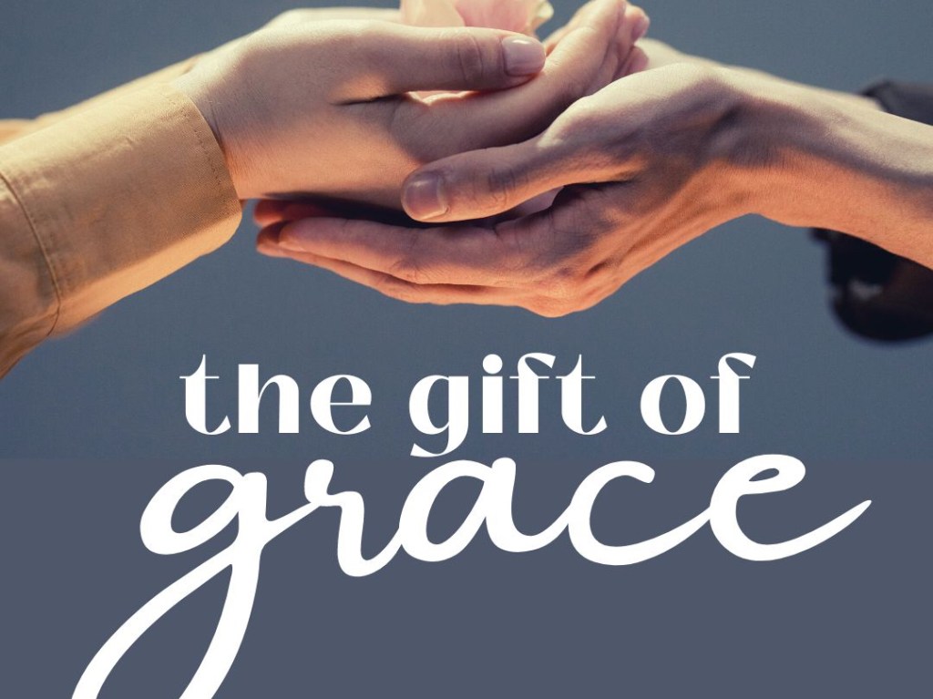 the gift of&nbsp;grace